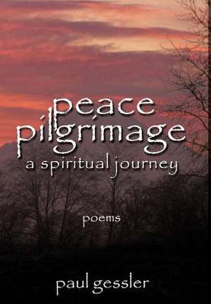 Peace Pilgrimage de Paul Gessler