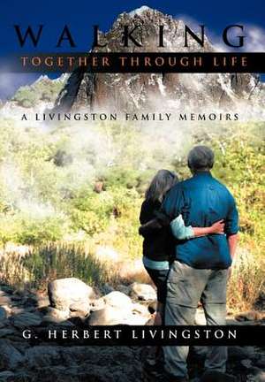 Walking Together Through Life de G Herbert Livingston