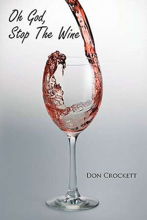 Oh God, Stop the Wine de Don Crockett