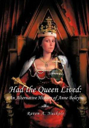 Had the Queen Lived de Raven A Nuckols