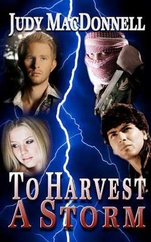 To Harvest a Storm de Mrs Judy a. MacDonnell