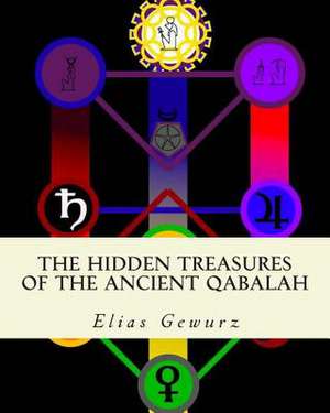 The Hidden Treasures of the Ancient Qabalah de Elias Gewurz