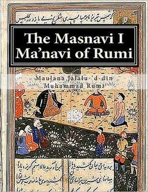 The Masnavi I Ma'navi of Rumi de Maulana Jalalu Rumi