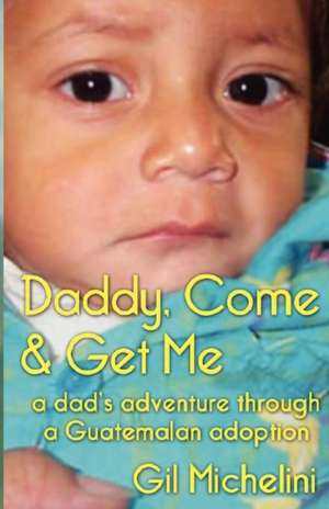 Daddy, Come & Get Me de Gil Michelini