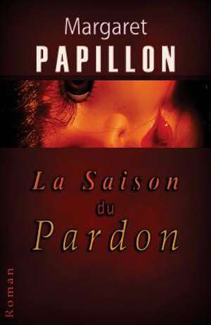 La Saison Du Pardon de Margaret Papillon