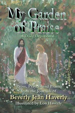 My Garden of Praise de Beverly Jean Haverly