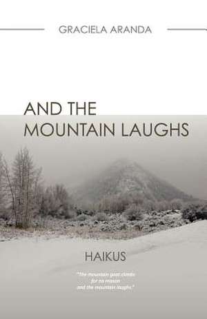 And the Mountain Laughs. Haikus de Graciela Aranda