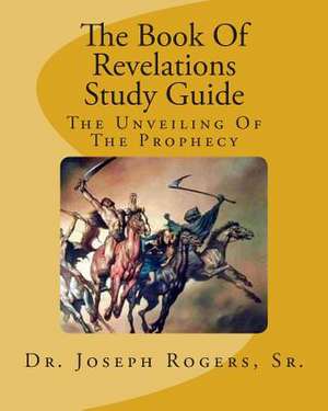 The Book of Revelations Study Guide de Sr. Dr Joseph R. Rogers