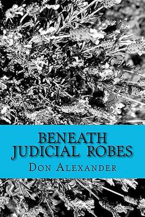 Beneath Judicial Robes de Don Alexander