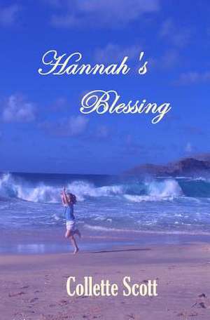 Hannah's Blessing de Collette Scott