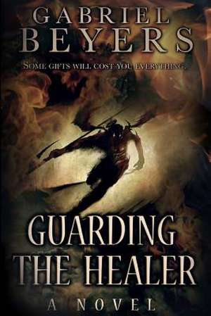 Guarding the Healer de Gabriel Beyers