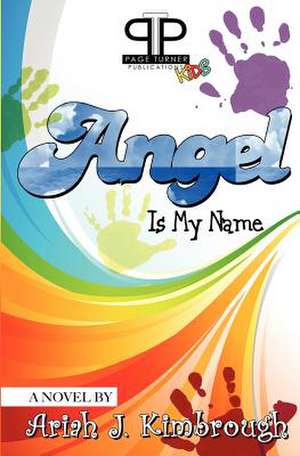 Angel Is My Name de Ariah J. Kimbrough