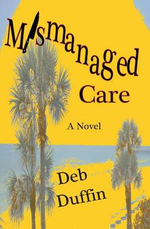 Mismanaged Care de Deb Duffin