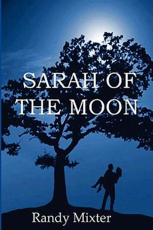 Sarah of the Moon de Randy Mixter