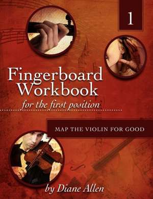 Fingerboard Workbook for the First Position Map the Violin for Good de Diane Allen