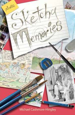 More Sketchy Memories de Michael Cashmore-Hingley