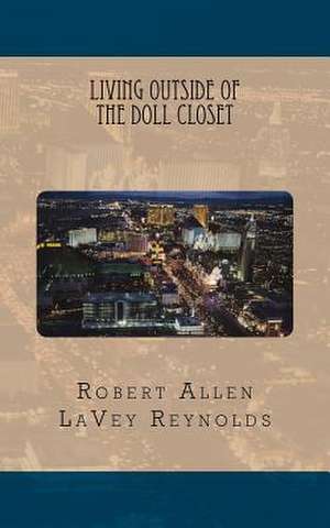 Living Outside of the Doll Closet de MR Robert Allen Lavey Reynolds