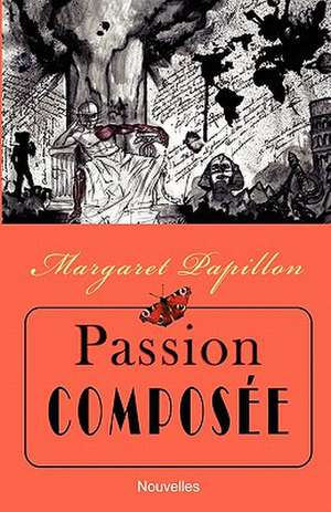 Passion Composee de Margaret Papillon