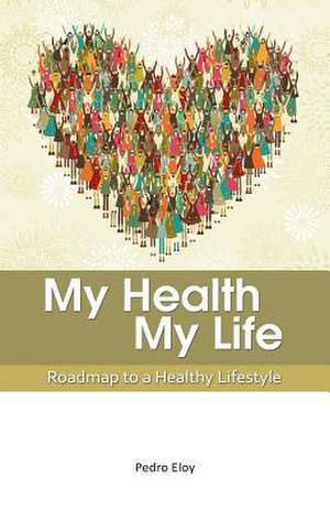 My Health, My Life de MR Pedro Eloy