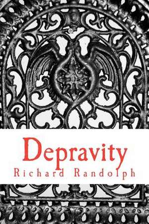 Depravity de Richard Randolph