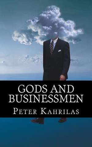 Gods and Businessmen de Peter Kahrilas