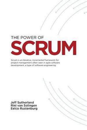 The Power of Scrum de Jeffrey V. Sutherland Phd