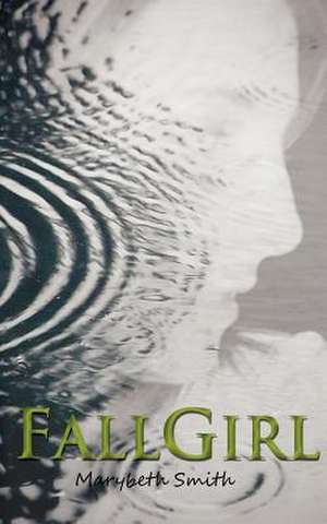 Fall Girl de Marybeth Smith