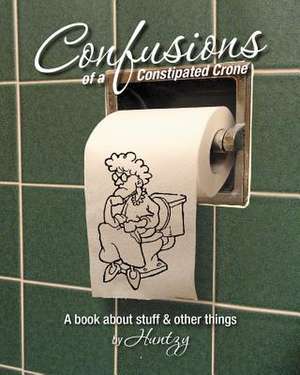 Confusions of a Constipated Crone de Helen R. Bartlett