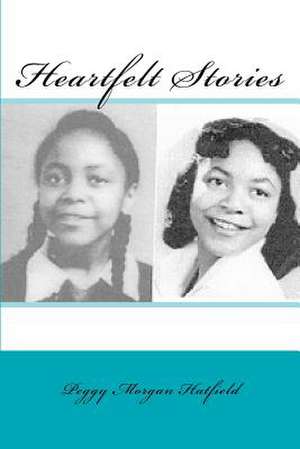 Heartfelt Stories de Peggy Morgan Hatfield