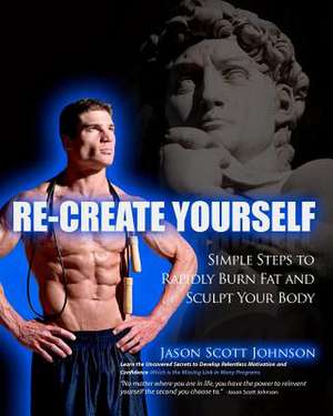 Recreate Yourself de Jason Scott Johnson