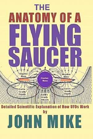 The Anatomy of a Flying Saucer de John Mike