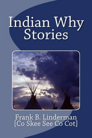 Indian Why Stories de Frank B. Linderman