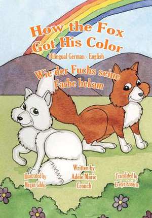 How the Fox Got His Color Bilingual German English de Adele Marie Crouch