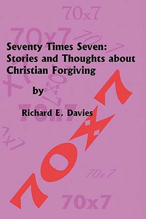 Seventy Times Seven de Richard E. Davies