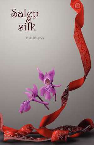 Salep & Silk de Josh Wagner