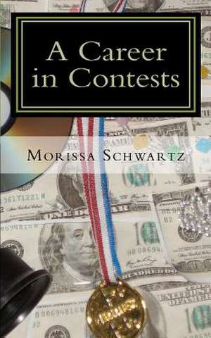 A Career in Contests de Morissa Schwartz