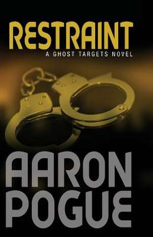 Restraint de Aaron Pogue