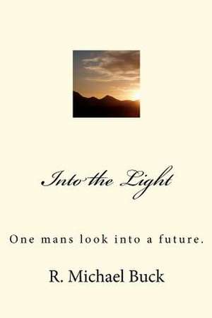 Into the Light de R. Michael Buck