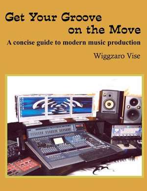 Get Your Groove on the Move de Wiggzaro Vise