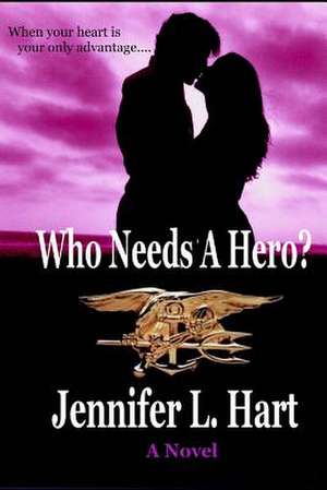 Who Needs a Hero? de Jennifer L. Hart