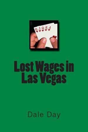 Lost Wages in Las Vegas de Msgt Dale Day