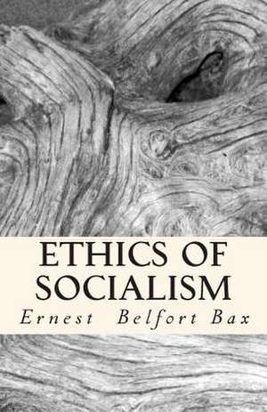 Ethics of Socialism de Ernest Belfort Bax