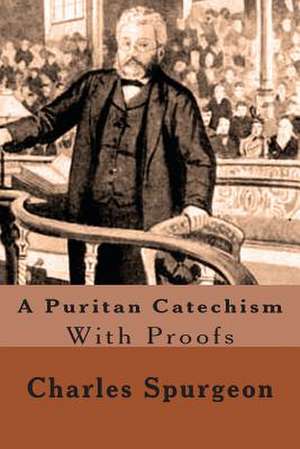 A Puritan Catechism de Charles Spurgeon