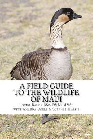 A Field Guide to the Wildlife of Maui de Louise Bauck