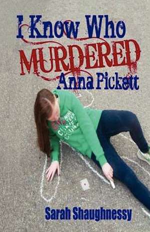 I Know Who Murdered Anna Pickett de Sarah B. Shaughnessy