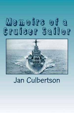 Memoirs of a Cruiser Sailor de MR Jan E. Culbertson