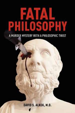 Fatal Philosophy de David S. Alkek