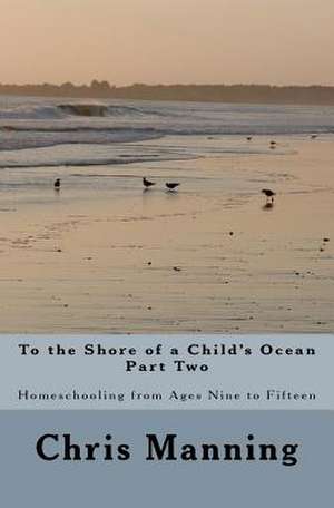 To the Shore of a Child's Ocean, Part Two de Chris Manning