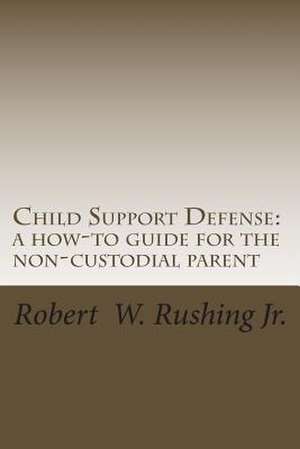 Child Support Defense de Robert William Rushing Jr