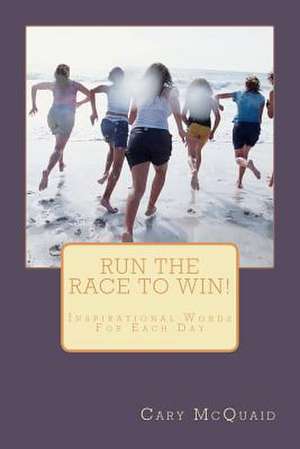 Run the Race to Win! de Cary McQuaid